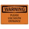 Signmission OSHA Warning Sign, 10" Height, 14" Width, Rigid Plastic, Please Use South Entrance, Landscape OS-WS-P-1014-L-12764 - alternate 1